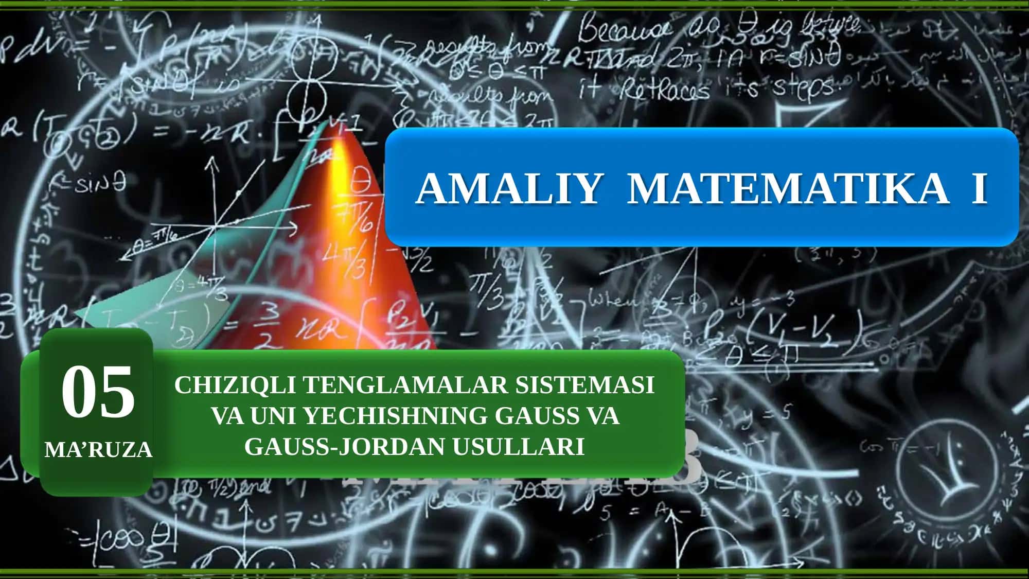 Amaliy matematika 1: Chiziqli tenglamalar sistemasi va uni yechishning Gauss va Gauss-Jordan usullari 1