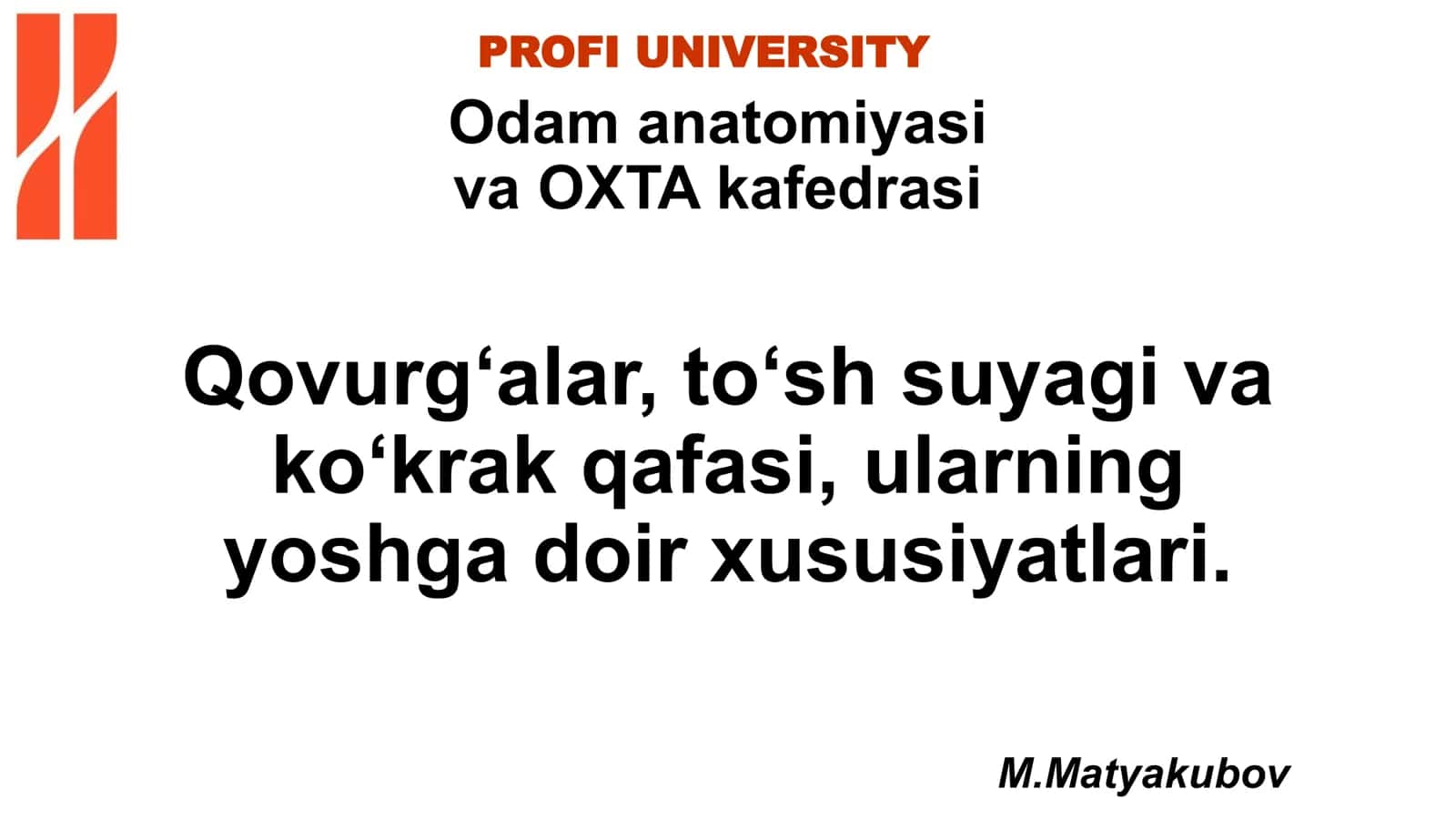 Qovurg‘alar, to‘sh suyagi va ko‘krak qafasi, ularning yoshga doir xususiyatlari. M.Matyakubov 1