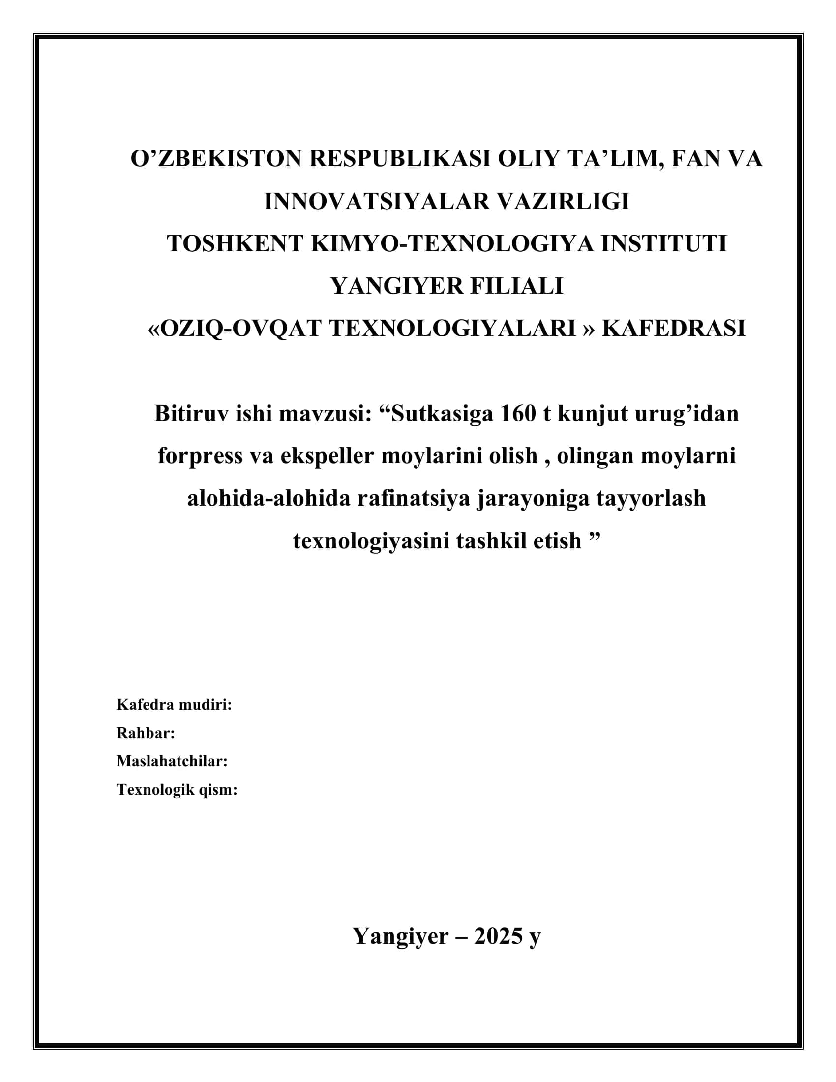 Bitiruv ishi mavzusi: “Sutkasiga 160 t kunjut urug’idan forpress va ekspeller moylarini olish , olingan moylarni alohida-alohida rafinatsiya jarayoniga tayyorlash texnologiyasini tashkil etish 1