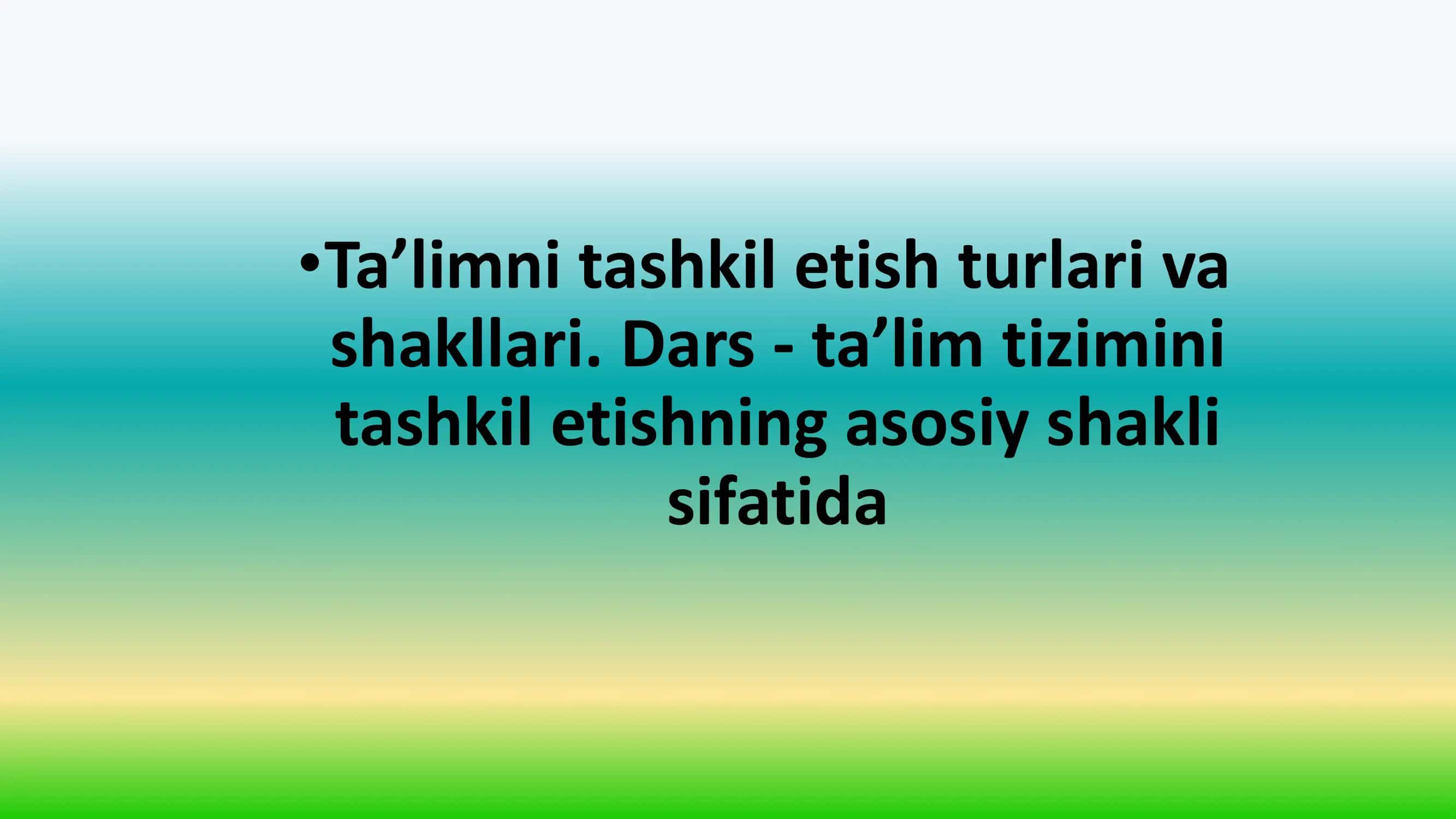 Ta’limni tashkil etish turlari va shakllari. Dars- ta’lim tizimini tashkil etishning asosiy shakli sifatida 1
