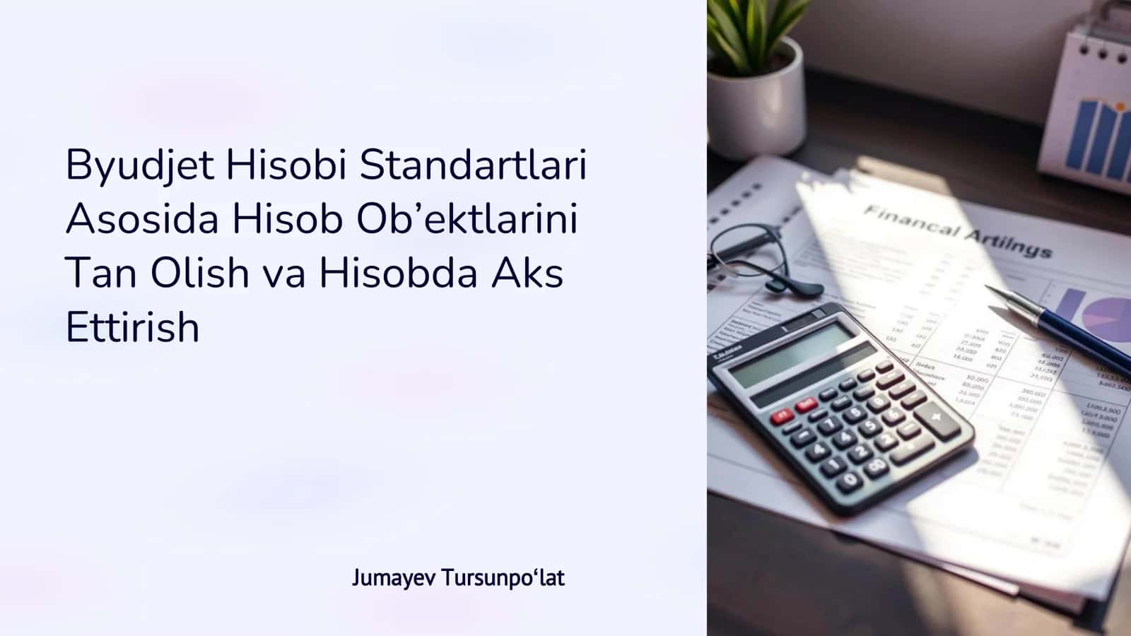 Byudjet Hisobi Standartlari Asosida Hisob Ob’ektlarini Tan Olish va Hisobda Aks Ettirish 1