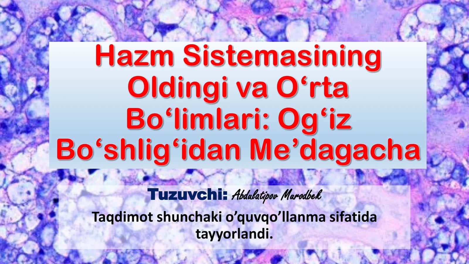 Hazm Sistemasining oldingi va o'rta bo'limlari: og'iz bo'shlig'idan medagacha 1