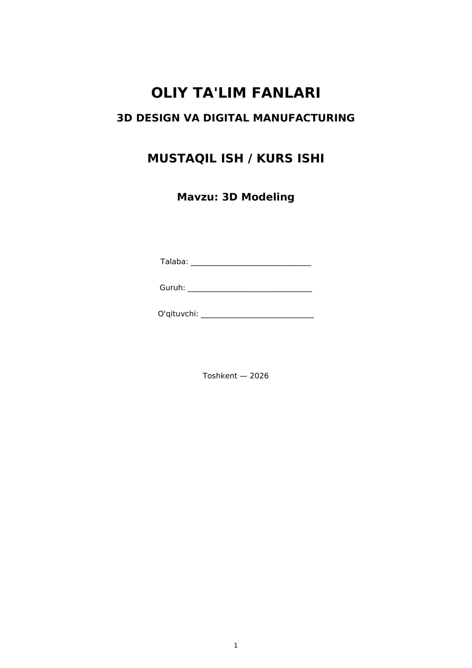 OLIY TA'LIM FANLARI 3D DESIGN VA DIGITAL MANUFACTURING MUSTAQIL ISH / KURS ISHI 1
