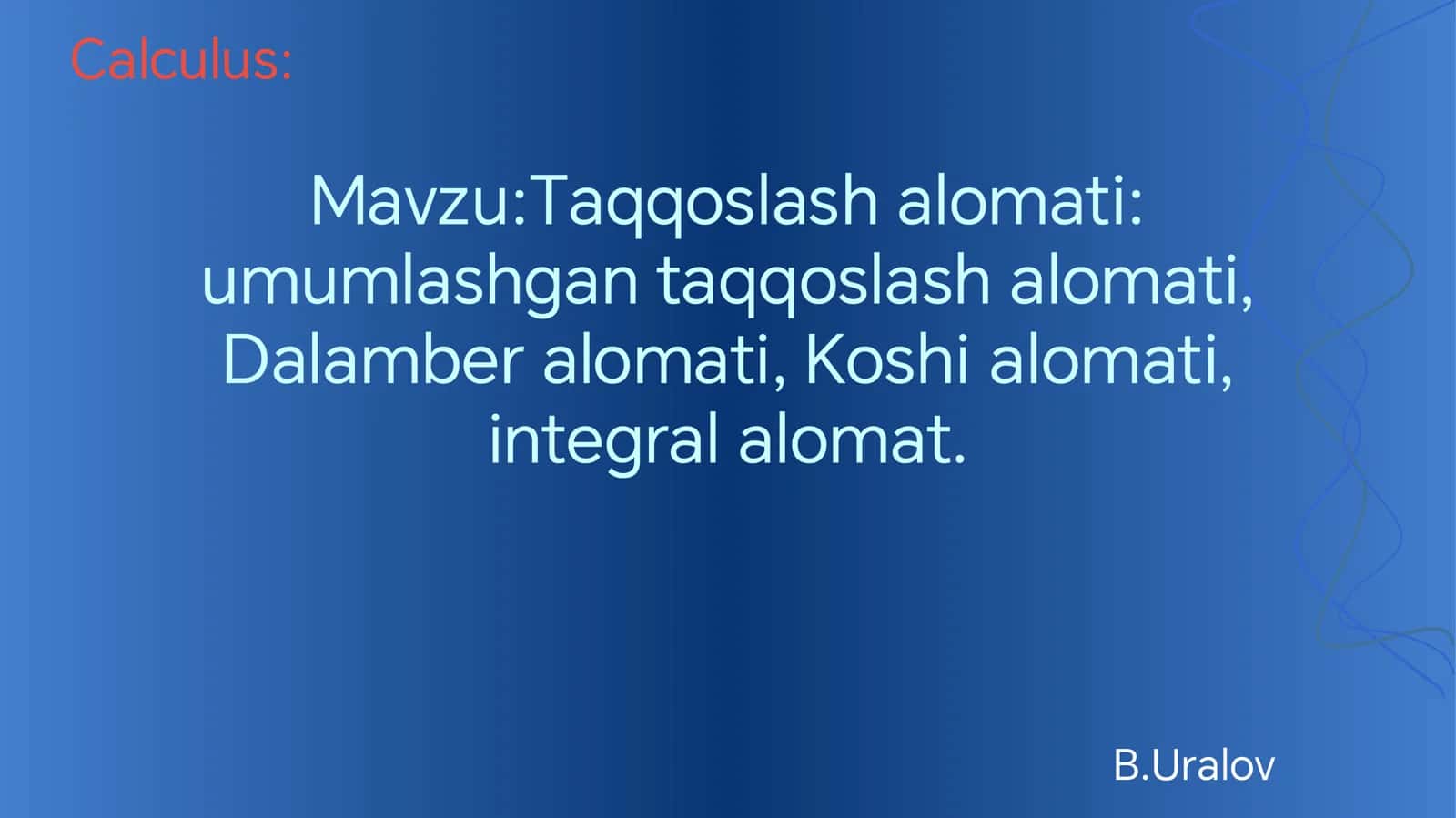 Taqqoslash alomati: umumlashgan taqqoslash alomati, Dalamber alomati, Koshi alomati,  integral alomat. 1