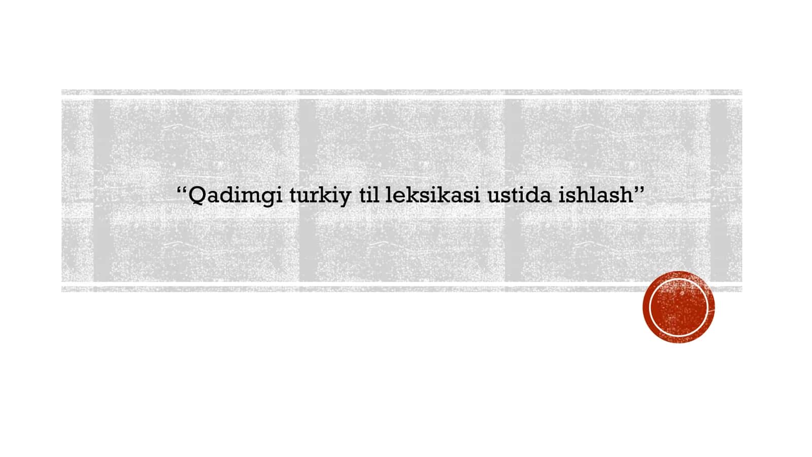 Qadimgi turkiy til leksikasi ustida ishlash 1