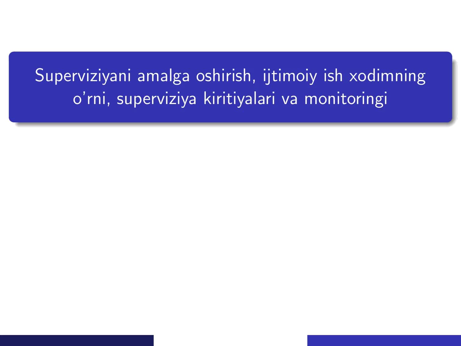 Superviziyani amalga oshirish, ijtimoiy ish xodimning o’rni, superviziya kiritiyalari va monitoringi 1