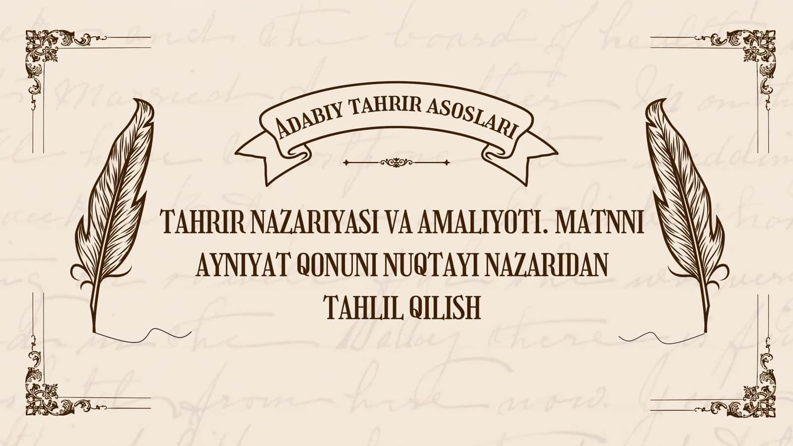 TAHRIR NAZARIYASI VA AMALIYOTI. MATNNI AYNIYAT QONUNI NUQTAYI NAZARIDAN TAHLIL QILISH 1