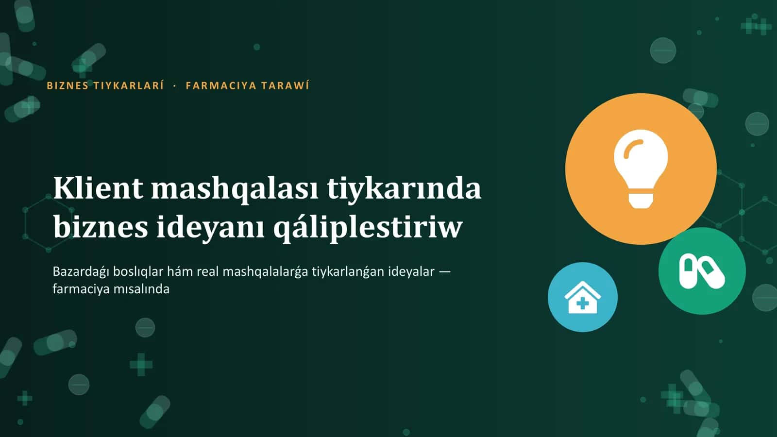 Klient mashqalası tiykarında biznes ideyanı qáliplestiriw (farmaciya) 1