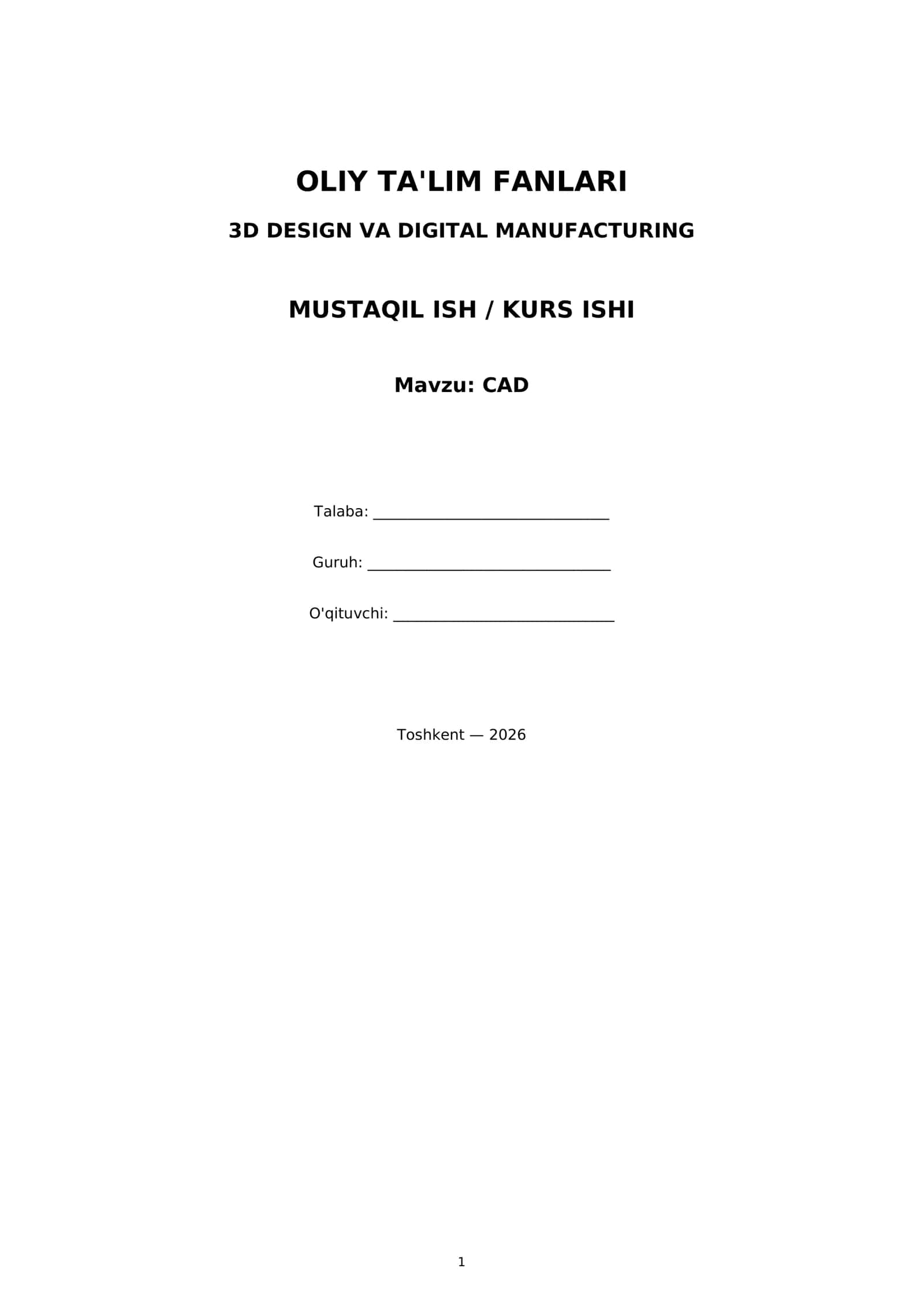 OLIY TA'LIM FANLARI 3D DESIGN VA DIGITAL MANUFACTURING MUSTAQIL ISH / KURS ISHI 1