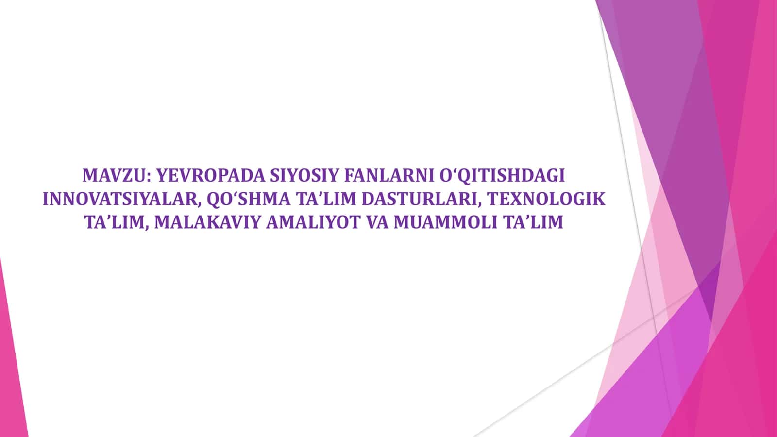 YEVROPADA SIYOSIY FANLARNI OʻQITISHDAGI INNOVATSIYALAR, QOʻSHMA TAʼLIM DASTURLARI, TEXNOLOGIK TAʼLIM, MALAKAVIY AMALIYOT VA MUAMMOLI TAʼLIM 1