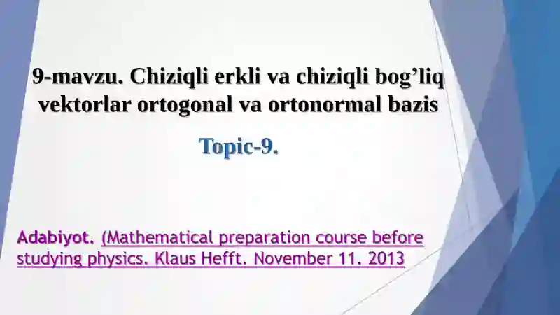 Chiziqli erkli va chiziqli bog'liq vektorlar ortogonal va ortonormal bazis