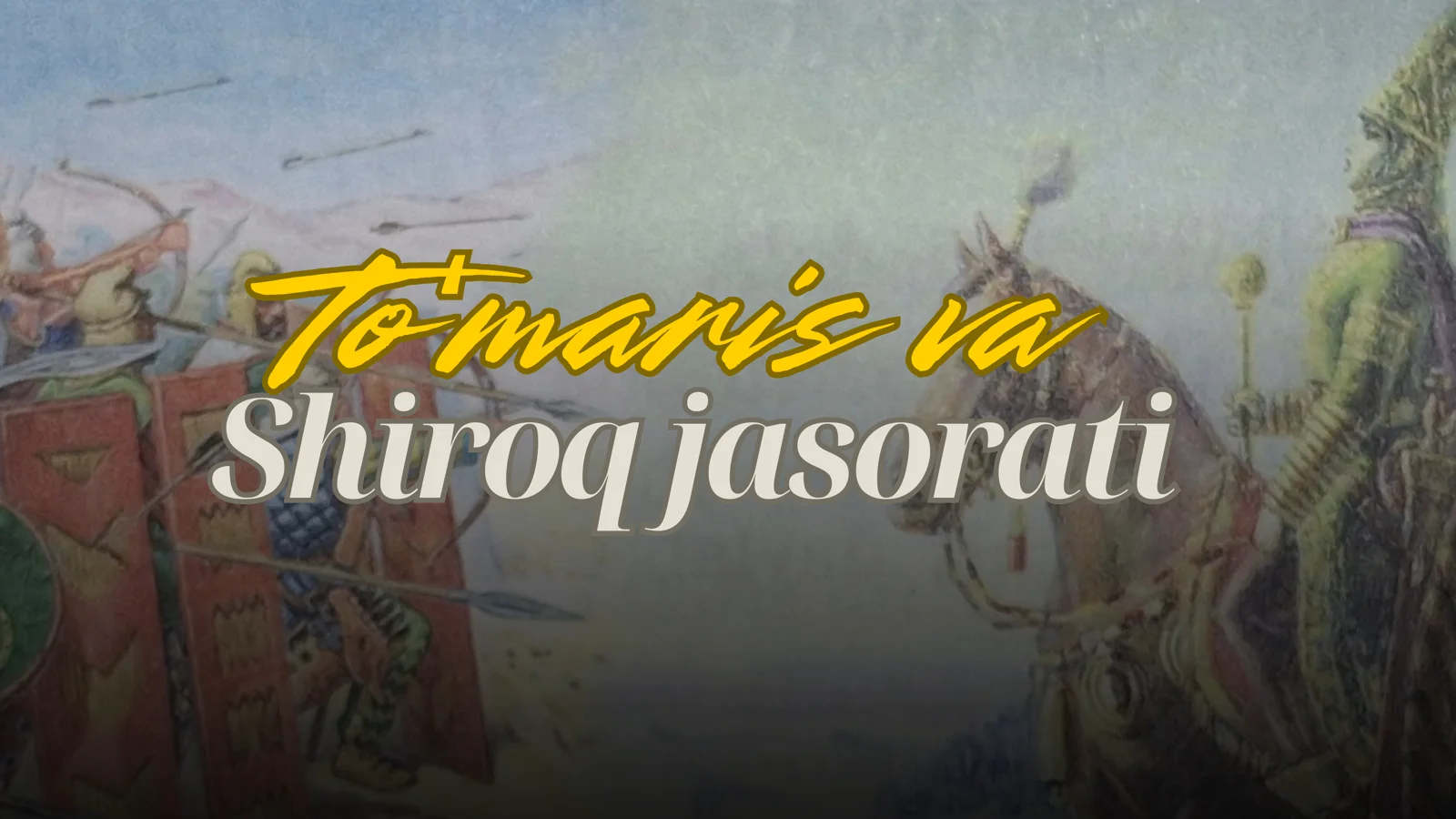 To'maris va Shiroq jasorati 1