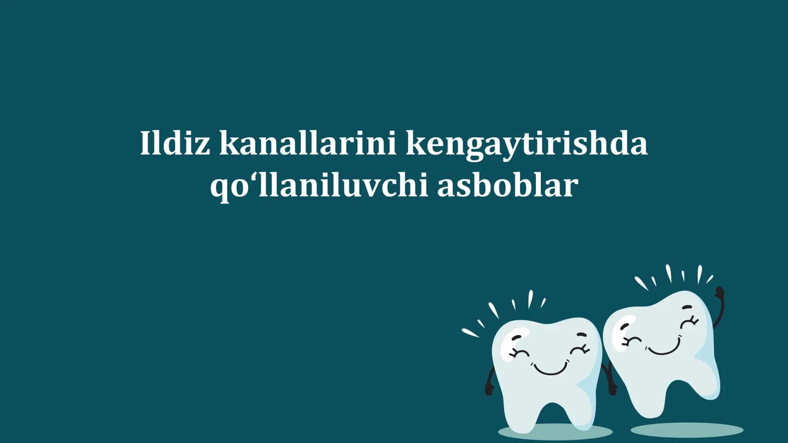Ildiz kanallarini kengaytirishda qo'llaniluvchi asboblar. Ildiz kanallarini kengaytirish usullari. 1
