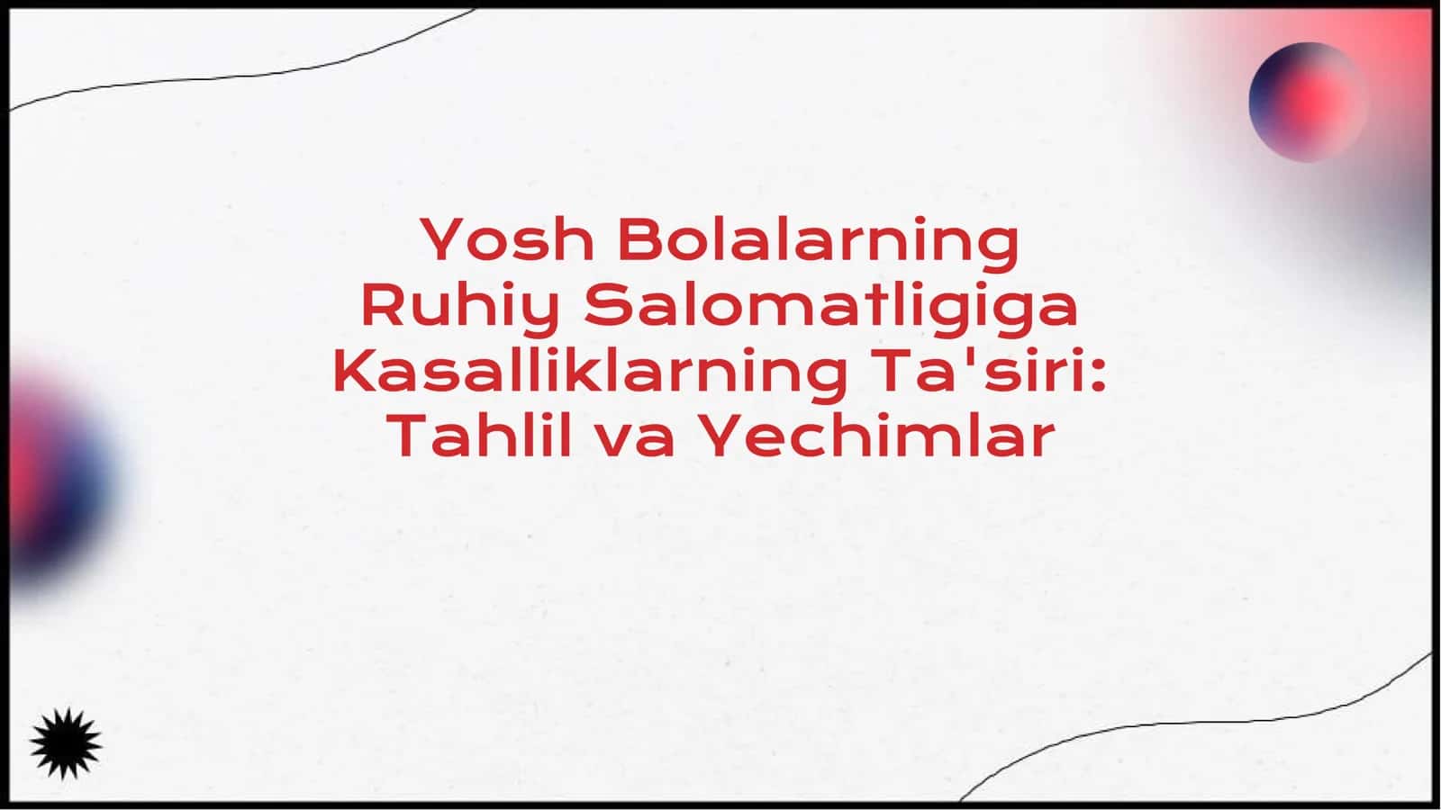 Yosh Bolalarning Ruhiy Salomatligiga Kasalliklarning Ta'siri: Tahlil va Yechimlar 1