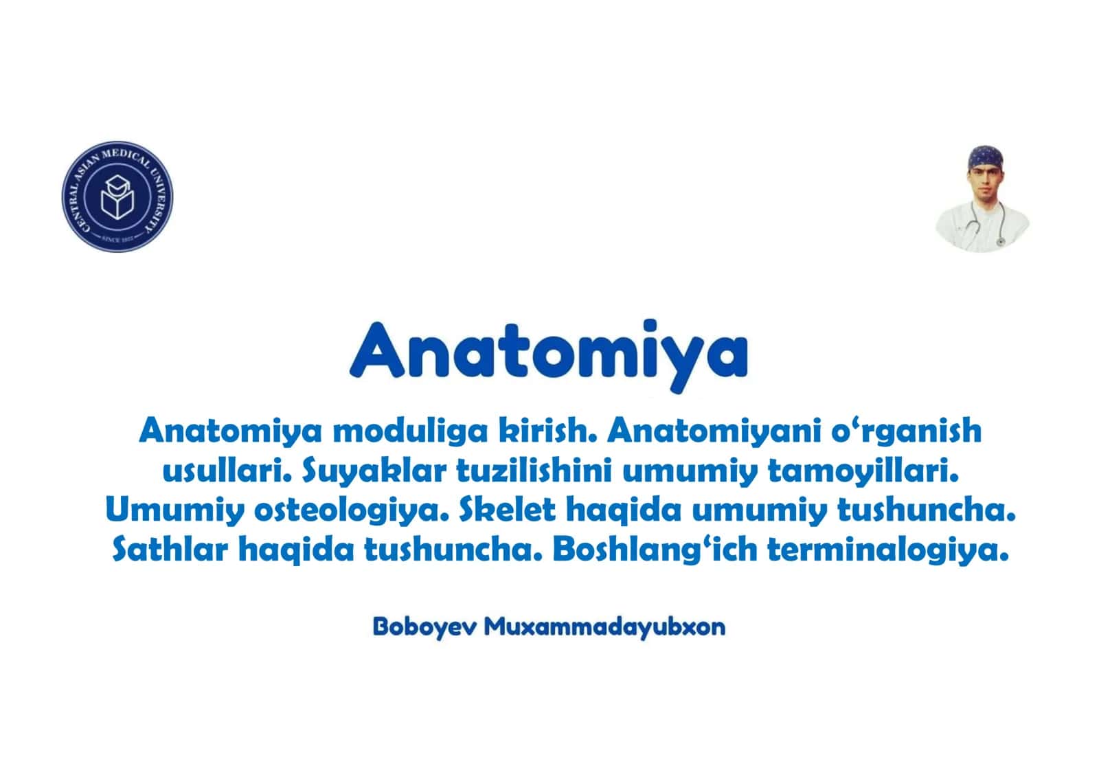 Anatomiya moduliga kirish. Anatomiyani o‘rganish usullari. Suyaklar tuzilishini umumiy tamoyillari. 1