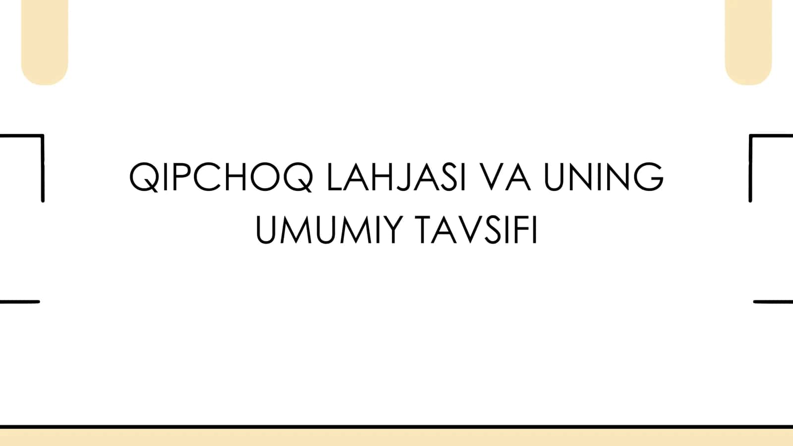 QIPCHOQ LAHJASI VA UNING UMUMIY TAVSIFI 1