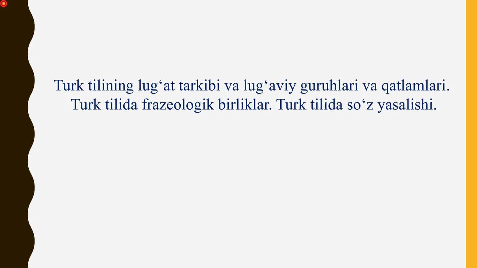 Turk tilining lug‘at tarkibi va lug‘aviy guruhlari va qatlamlari.Turk tilida frazeologik birliklar. Turk tilidaso‘zyasalishi 2