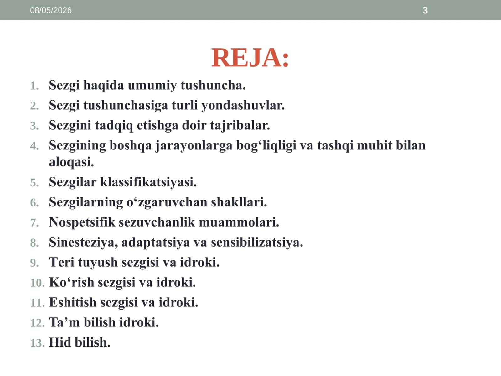 Sezgi va idrok umumiy tasavvurlar,  yondashuvlar. Sezgilar klassifikatsiyasi va sezgilarning o‘zgaruvchan shakllari. Yetakchi analizatorga ko‘ra sensor-perseptiv  jarayonlar turlari 3