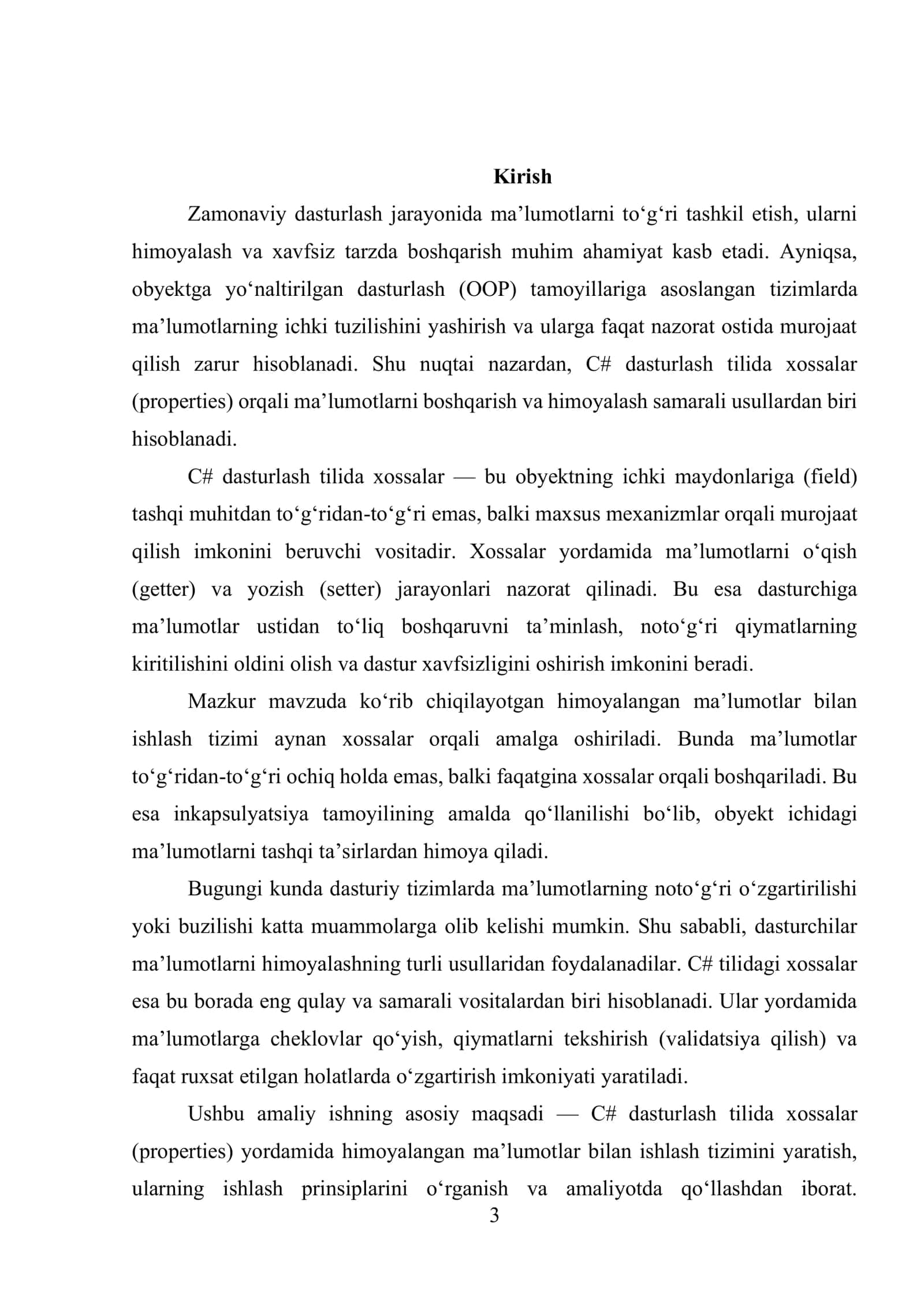 C# dasturlash tilida xossalar (properties) va inkapsulyatsiya asoslari, getter va setter metodlarining ishlash prinsipi, inkapsulyatsiya va ma’lumotlarni himoyalash mexanizmlari, himoyalangan ma’lumotlar bilan ishlash tizimini loyihalash, ma’lumotlarni himoyalashning asosiy talablari, xossalar orqali ma’lumotlarni nazorat qilish usullari haqida 3