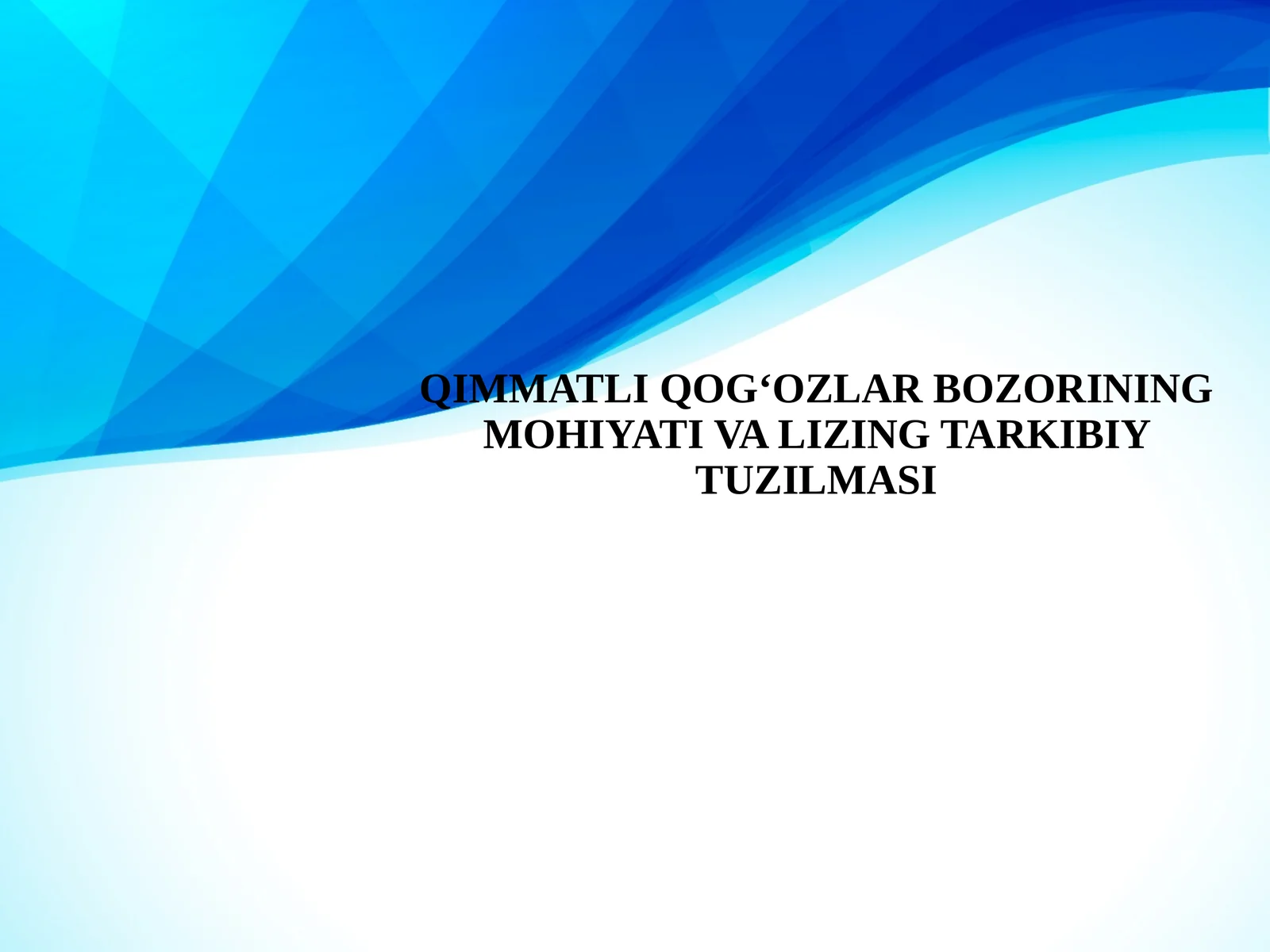 QIMMATLI QOGʻOZLAR BOZORINING MOHIYATI VA LIZING TARKIBIY TUZILMASI 1