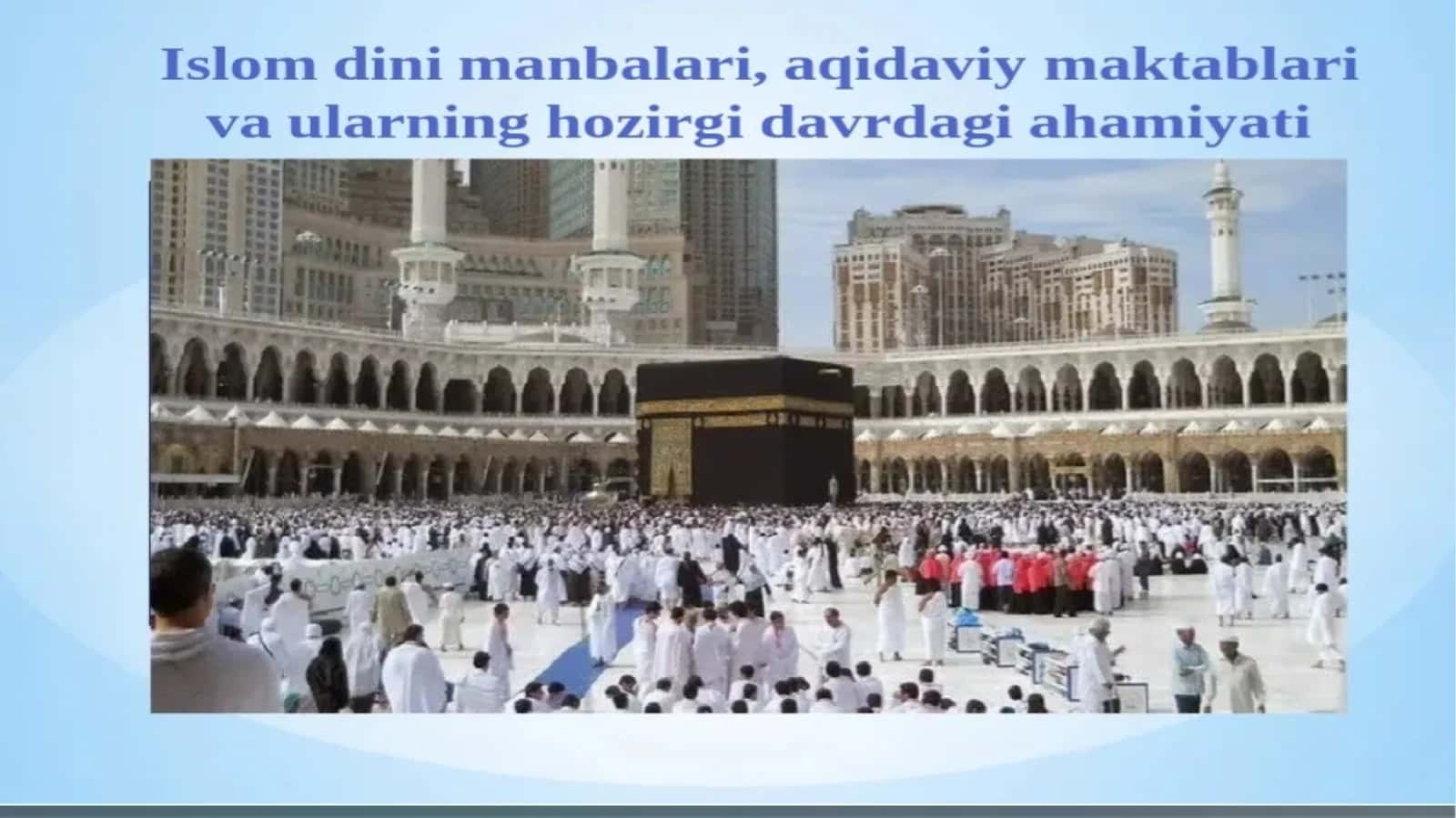 Islom dini manbalari,aqidaviy maktablariva ularning hozirgi davrdagi ahamyatidinshu 1