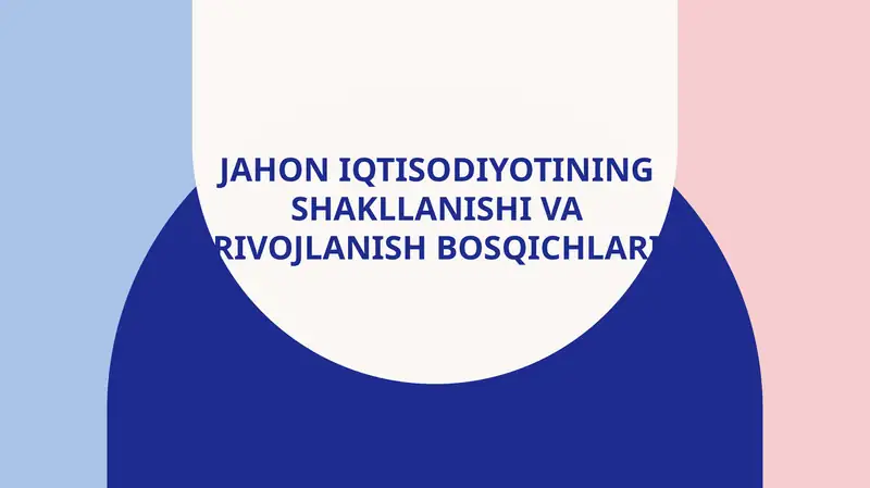 Jahon iqtisodiyotining shakllanishi va rivojlanish bosqichlari 1