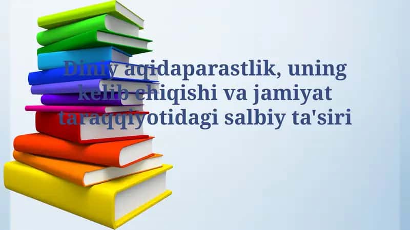Diniyaqidaparastlik, uning kelib chiqishi va jamiyat taraqqiyotidagisalbiyta'siri 1
