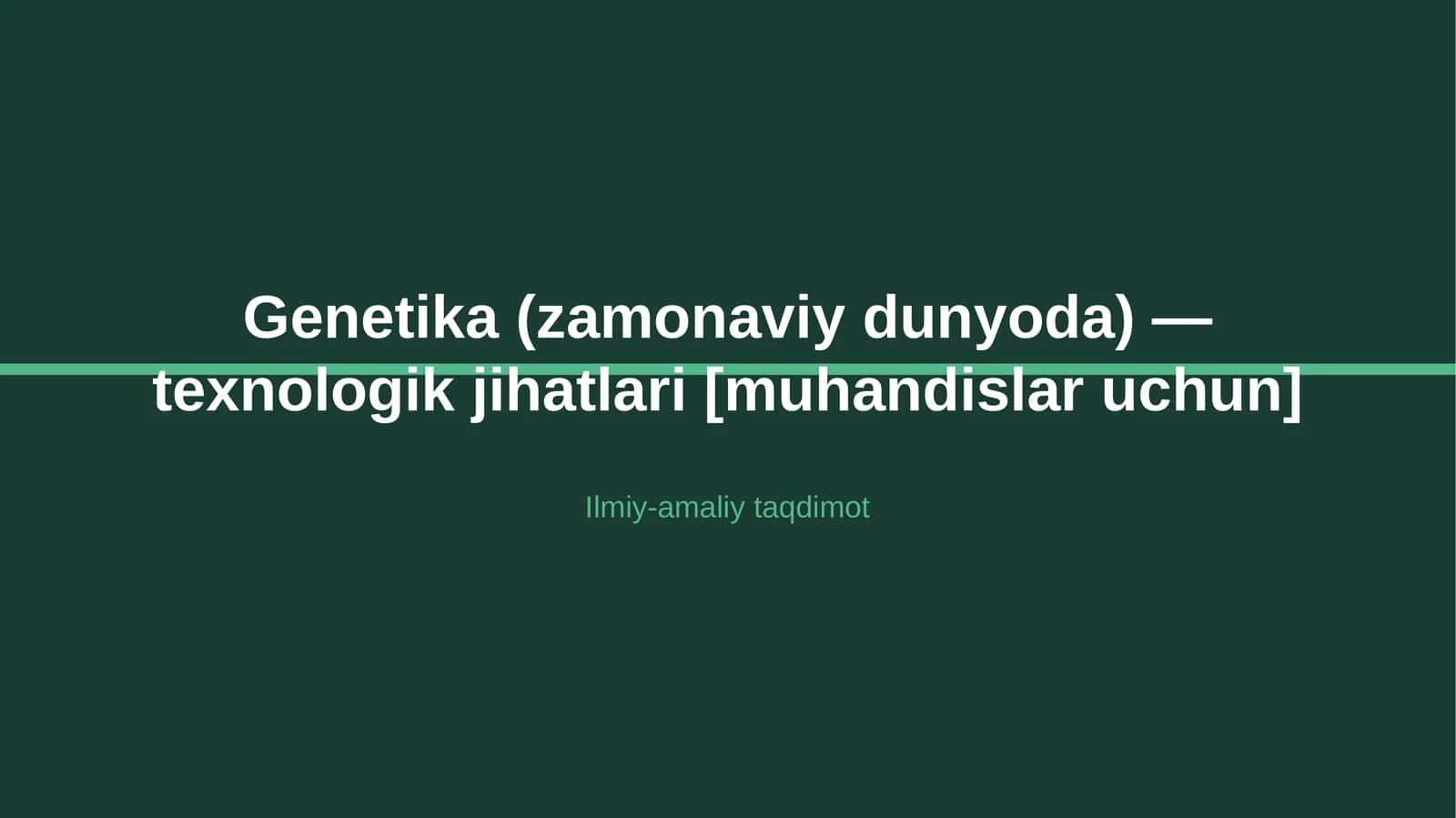 Genetika (zamonaviy dunyoda) — texnologik jihatlari [muhandislar uchun] 1