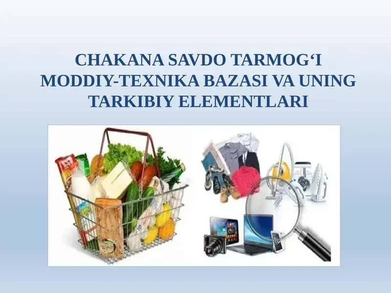 CHAKANA SAVDO TARMOG‘I MODDIY-TEXNIKA BAZASI VA UNING TARKIBIY ELEMENTLARI 1