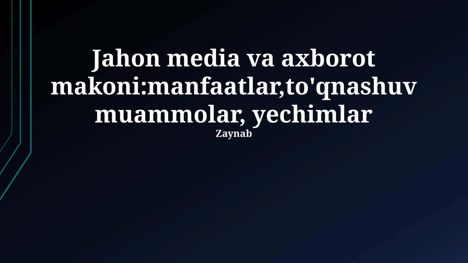 Jahon media va axborot makoni:manfaatlar,to'qnashuv muammolar, yechimlar 1