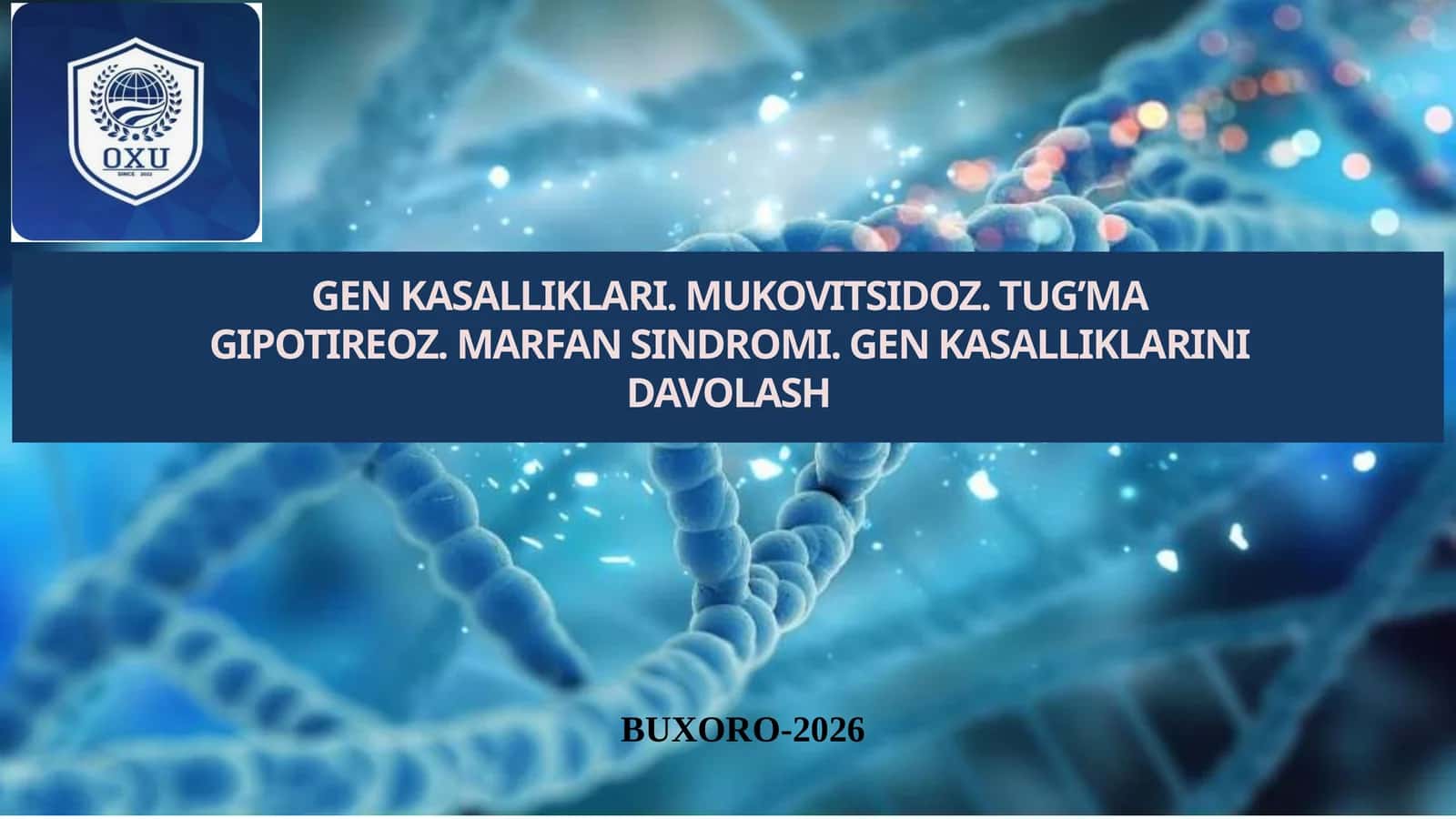 GEN KASALLIKLARI. MUKOVITSIDOZ. TUG’MA GIPOTIREOZ. MARFAN SINDROMI. GEN KASALLIKLARINI DAVOLASH 1