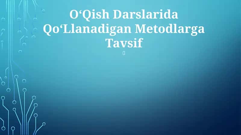 OʻQish Darslarida QoʻLlanadigan Metodlarga Tavsif 1