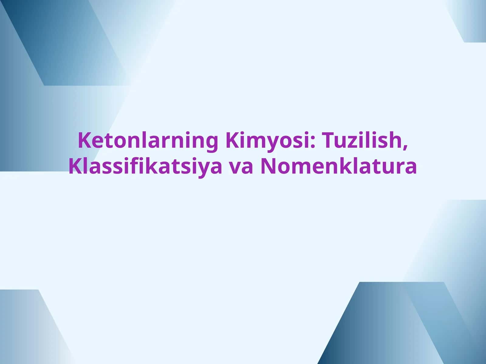 Ketonlarning Kimyosi: Tuzilish, Klassifikatsiya va Nomenklatura 1