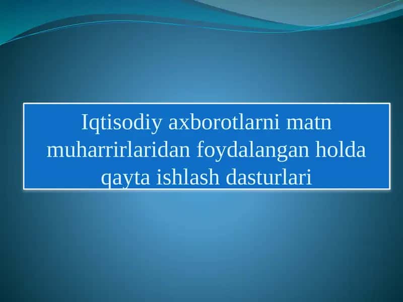 Iqtisodiy axborotlarni matn muharrirlaridan foydalangan holda qayta ishlash dasturlari 1