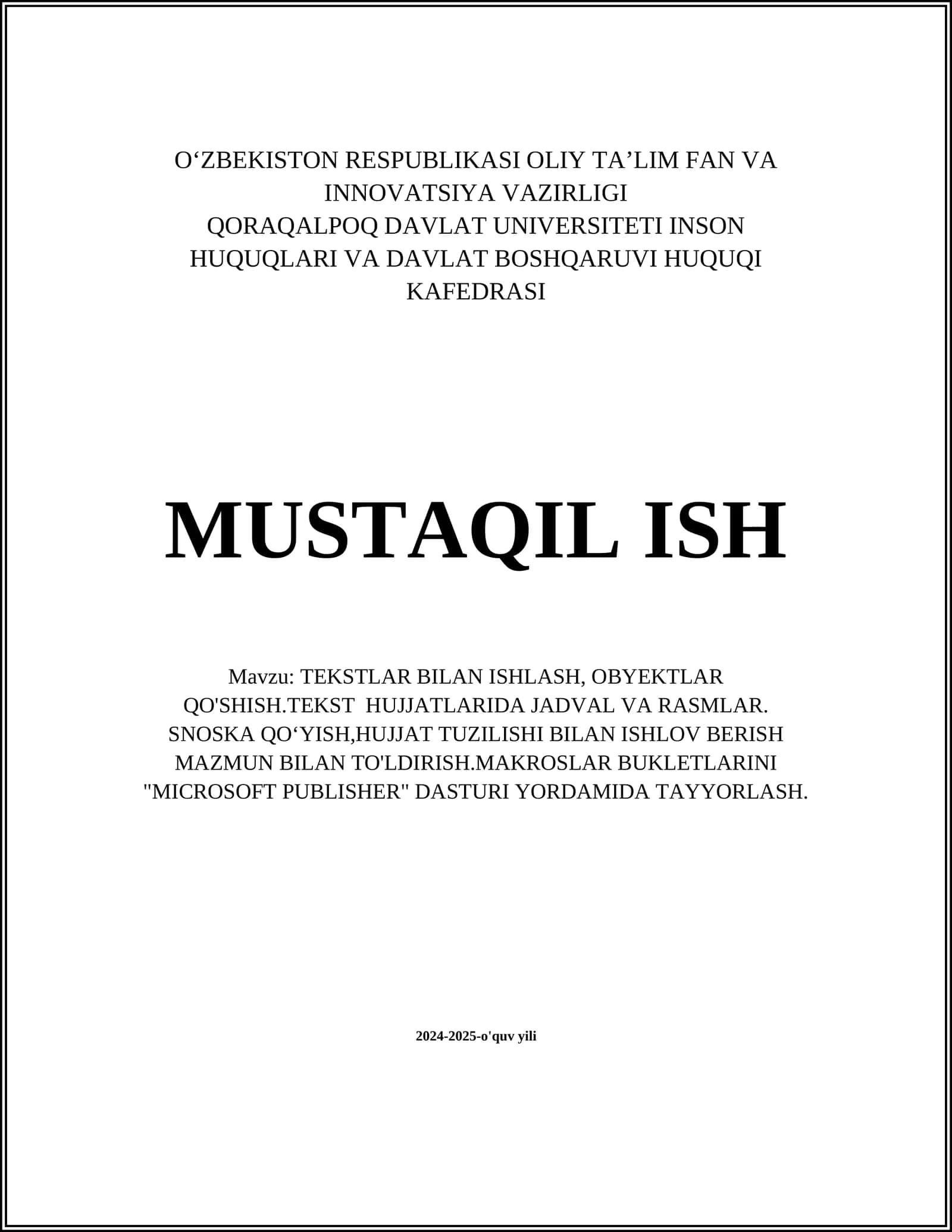 TEKSTLAR BILAN ISHLASH, OBYEKTLAR QO'SHISH.TEKST HUJJATLARIDA JADVAL VA RASMLAR. SNOSKA QOʻYISH,HUJJAT TUZILISHI BILAN ISHLOV BERISH MAZMUN BILAN TO'LDIRISH.MAKROSLAR BUKLETLARINI "MICROSOFT PUBLISHER" DASTURI YORDAMIDA TAYYORLASH 1