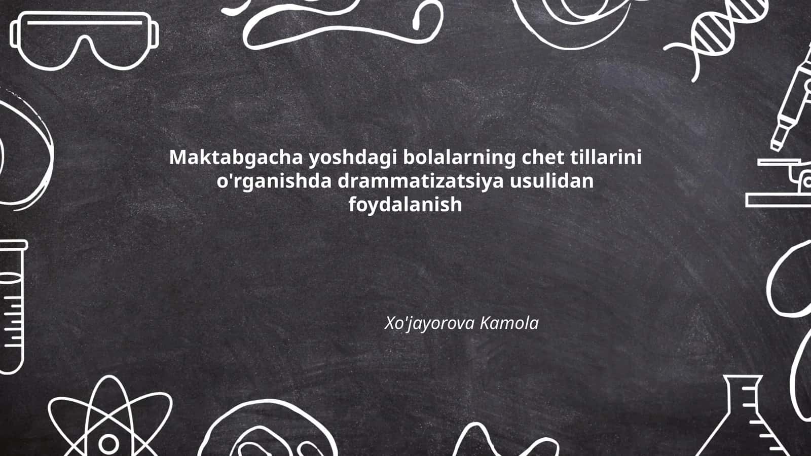 Maktabgacha yoshdagi bolalarning chet tillarini o'rganishda drammatizatsiya usulidan foydalanish 1