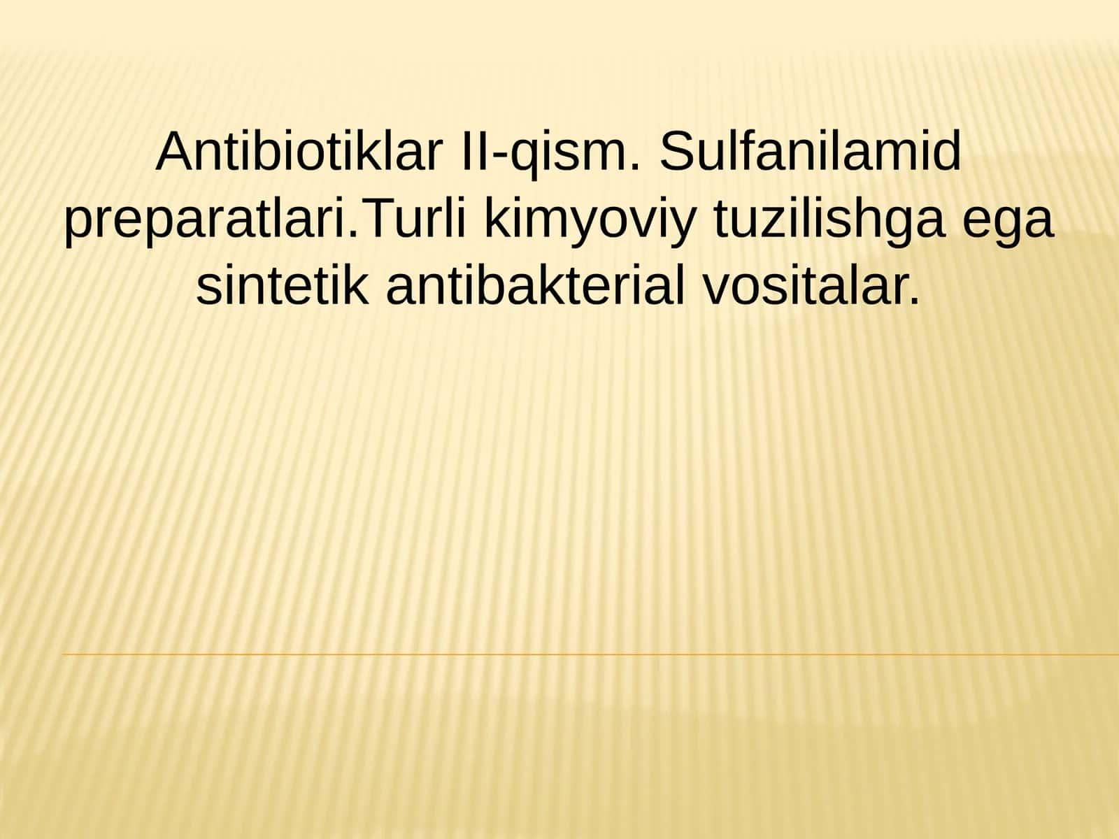 AntibiotiklarII-qism.Sulfanilamidpreparatlari.Turlikimyoviytuzilishgaegasintetikantibakterialvositalar 1