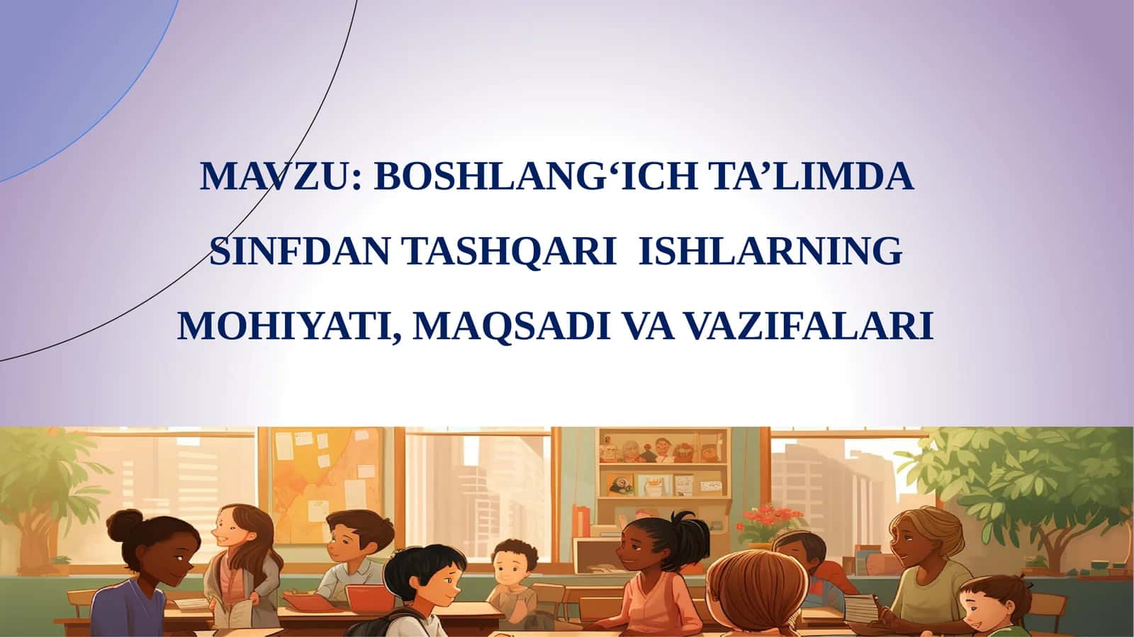 SINFDAN TASHQARI ISHLARNING MOHIYATI, MAQSADI VA VAZIFALARI 1