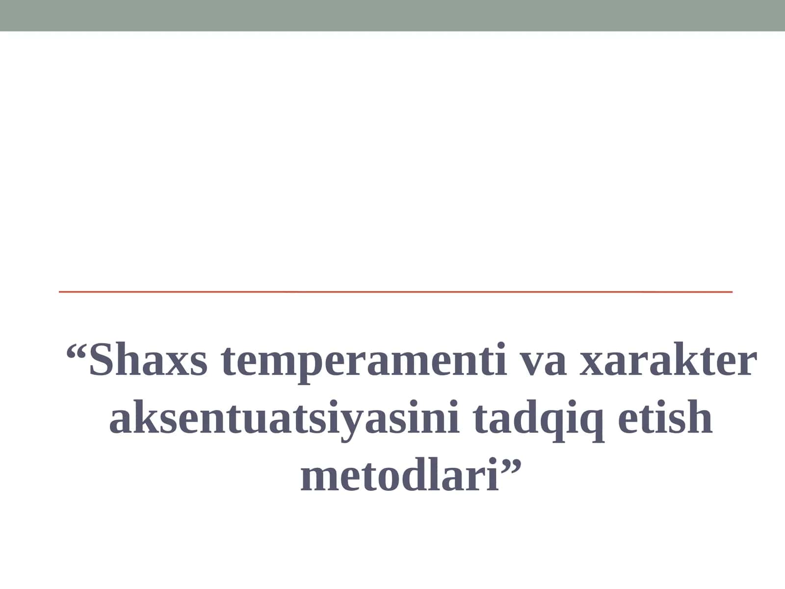 Shaxs temperamenti va xarakter aksentuatsiyasini tadqiq etish metodlari 1