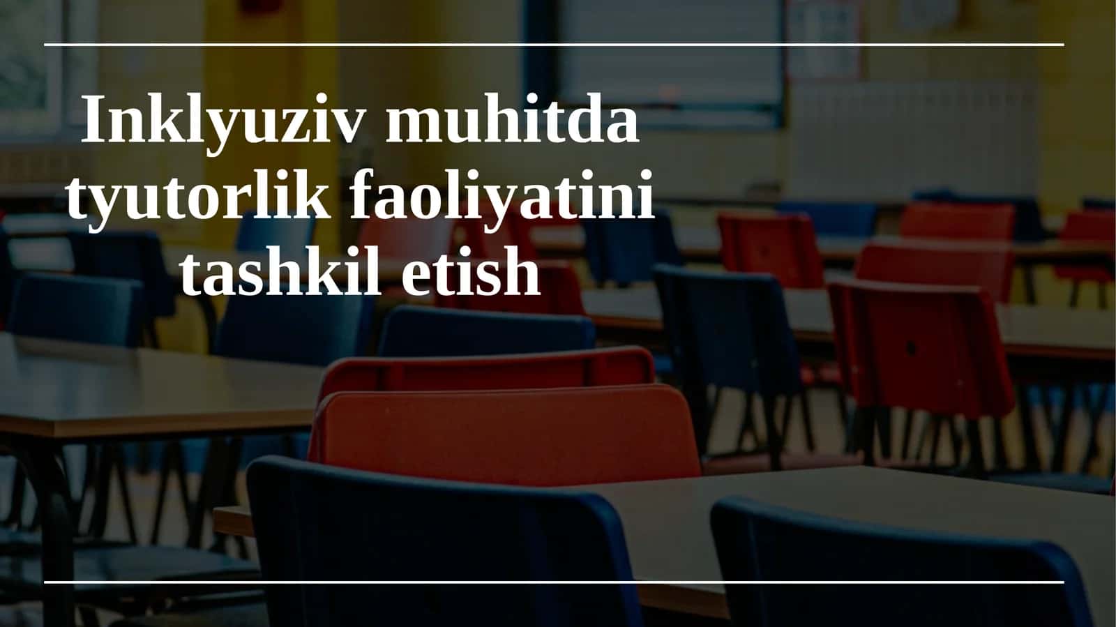 Inklyuziv muhitda tyutorlik faoliyatini tashkil etish 1