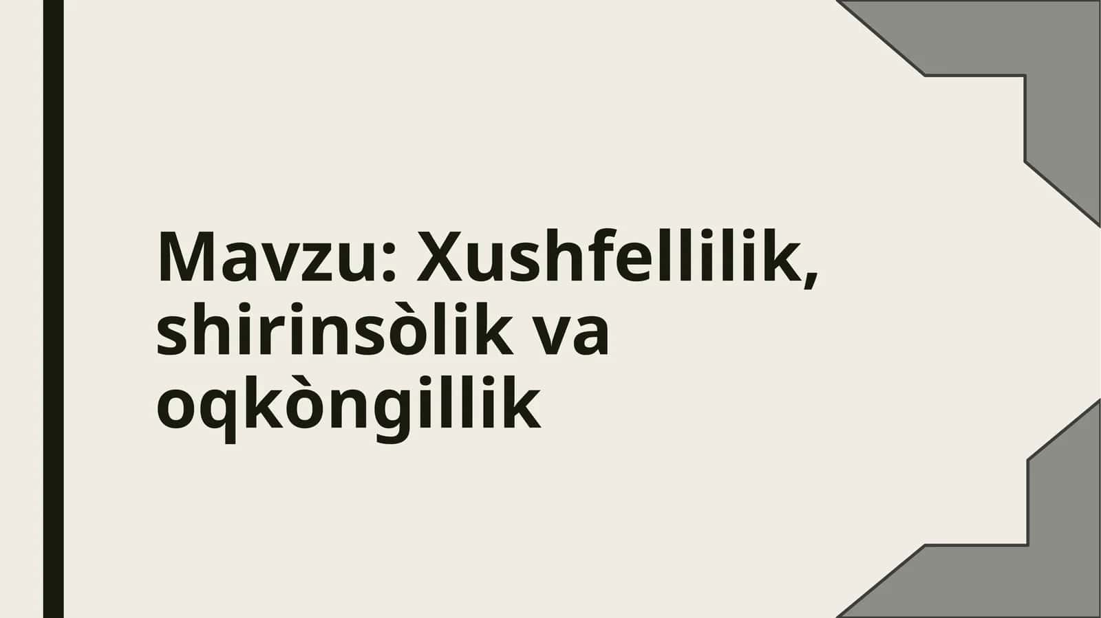 Xushfellilik, shirinso'lik va oqko'ngillik 1