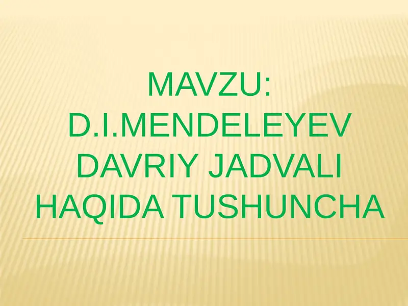 D.I.Mendeleyev davriy jadvali haqida tushuncha 1
