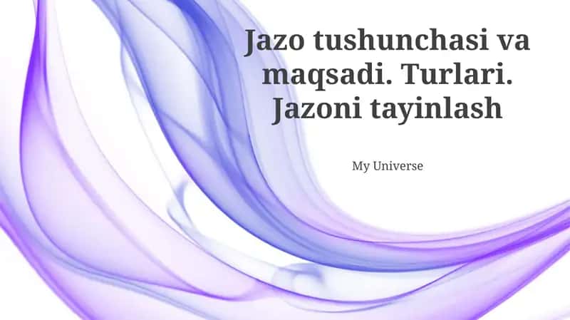 Jazo tushunchasi va maqsadi. Turlari. Jazoni tayinlash 1