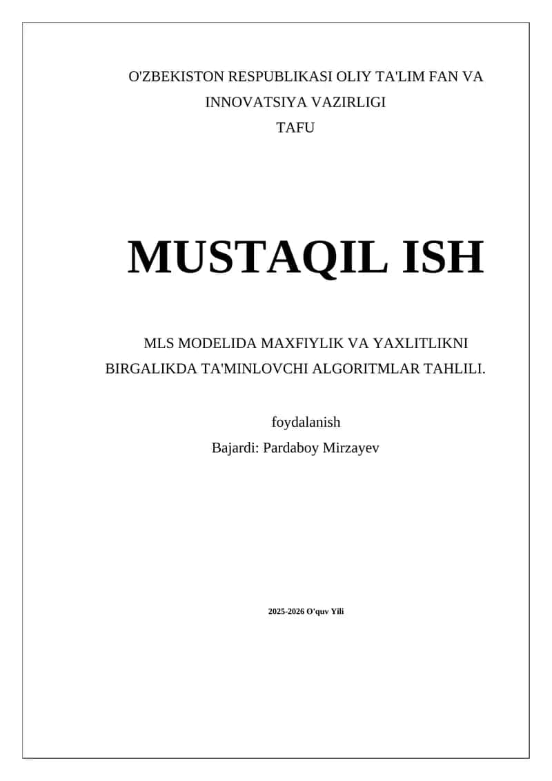 MUSTAQIL ISH MLS MODELIDA MAXFIYLIK VA YAXLITLIKNI BIRGALIKDA TA'MINLOVCHI ALGORITMLAR TAHLILI 1