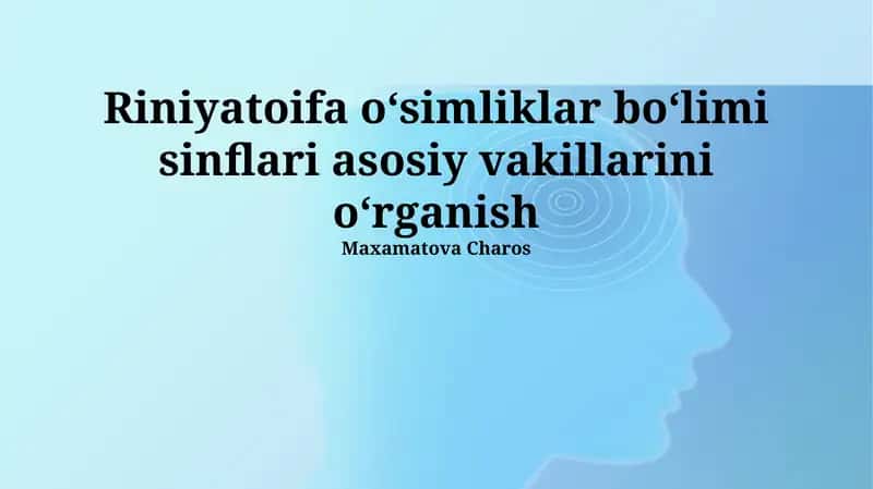 Riniyatoifa oʻsimliklar boʻlimi sinflari asosiy vakillarini oʻrganish 1