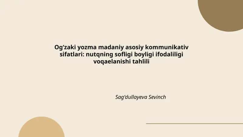 Ogʻzaki yozma madaniy asosiy kommunikativ sifatlari: nutqning sofligi boyligi ifodaliligi voqaelanishi tahlili 1