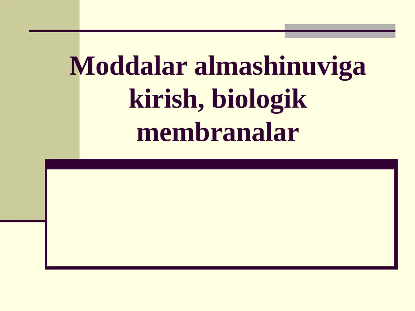 Moddalar almashinuviga kirish, biologik membranalar 1