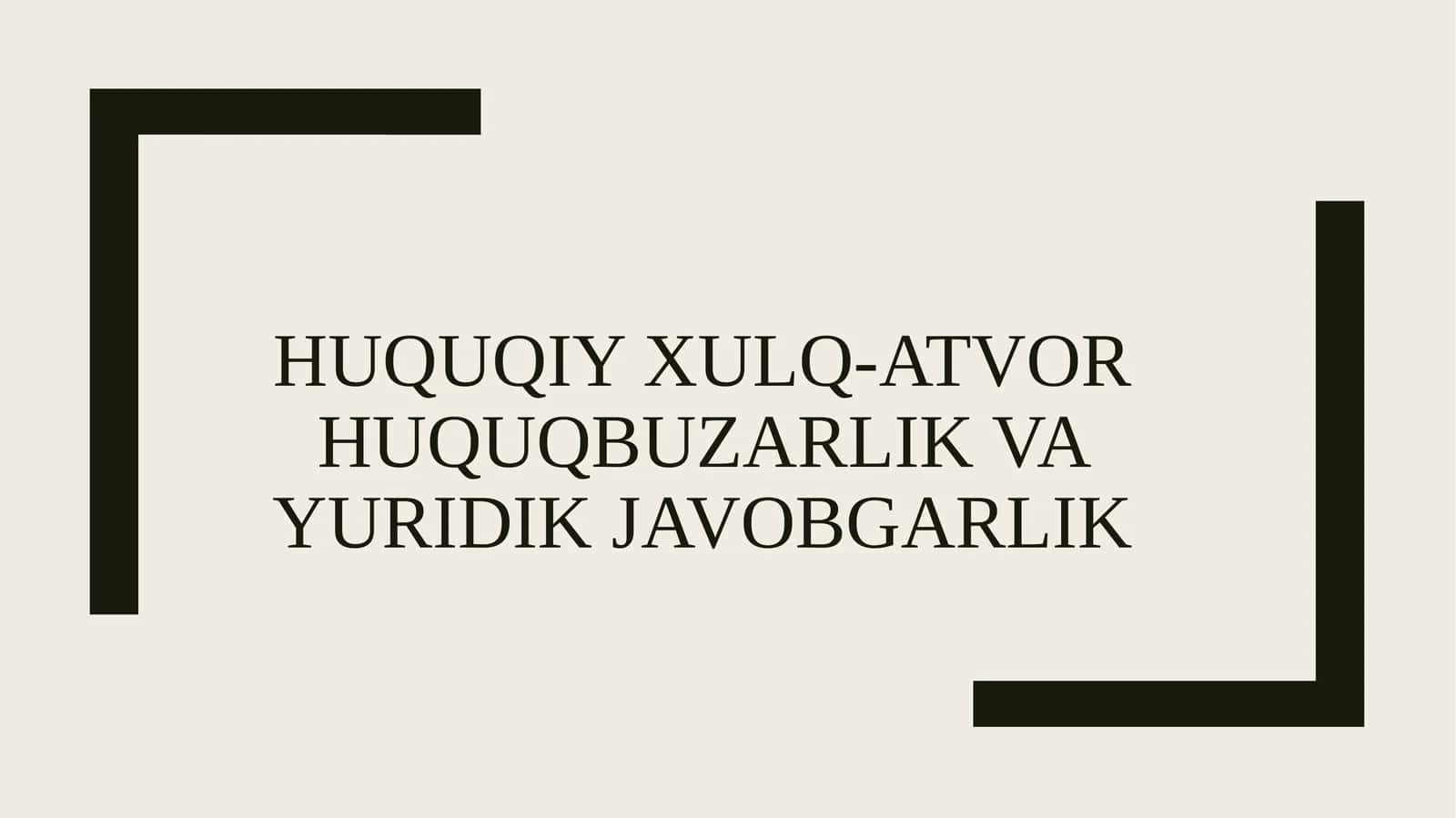 Huquqiyxulq-atvort, huquqbuzarlikva yuridik javobgarlik 1