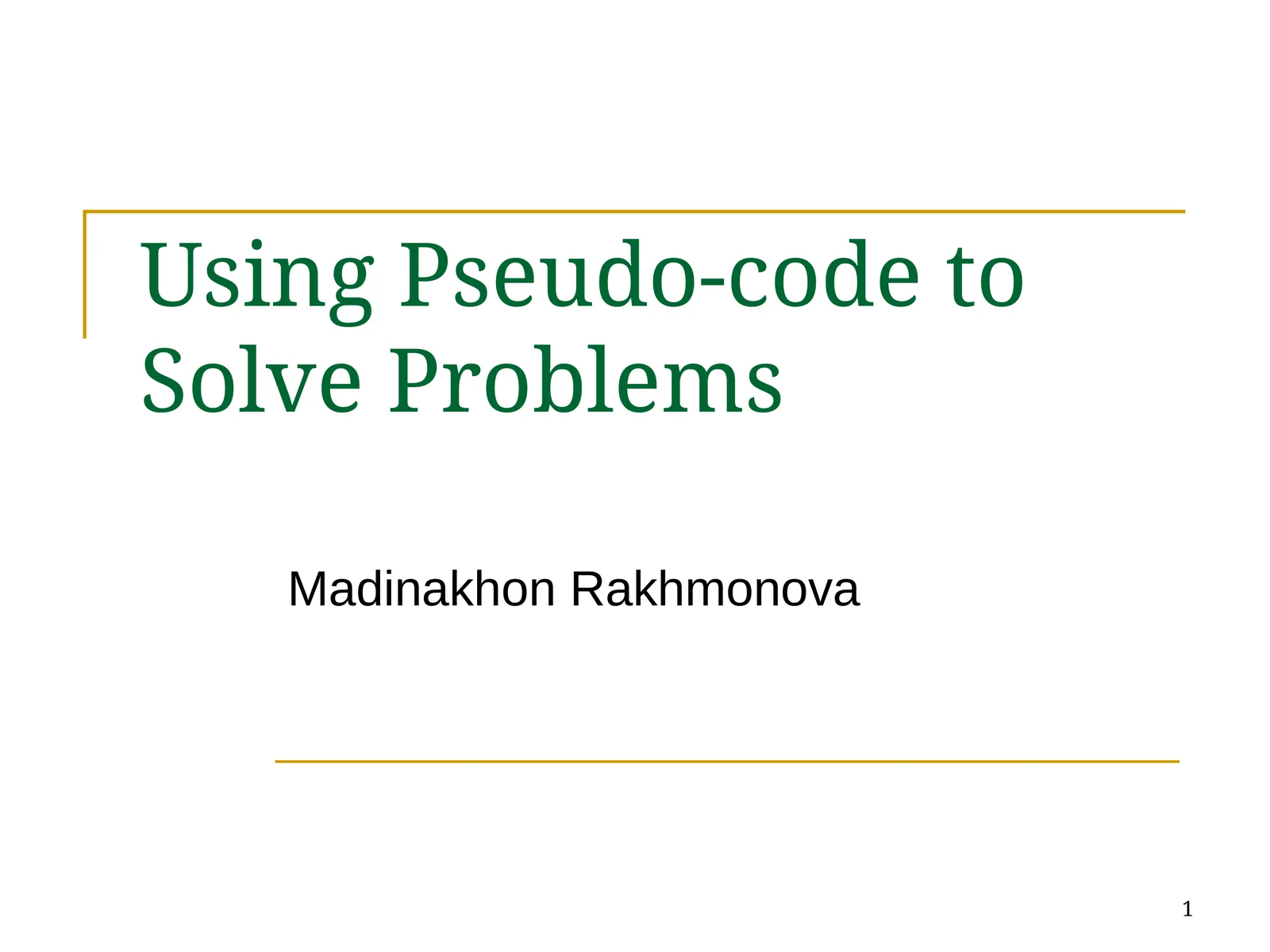 Using Pseudo-code to Solve Problems 1