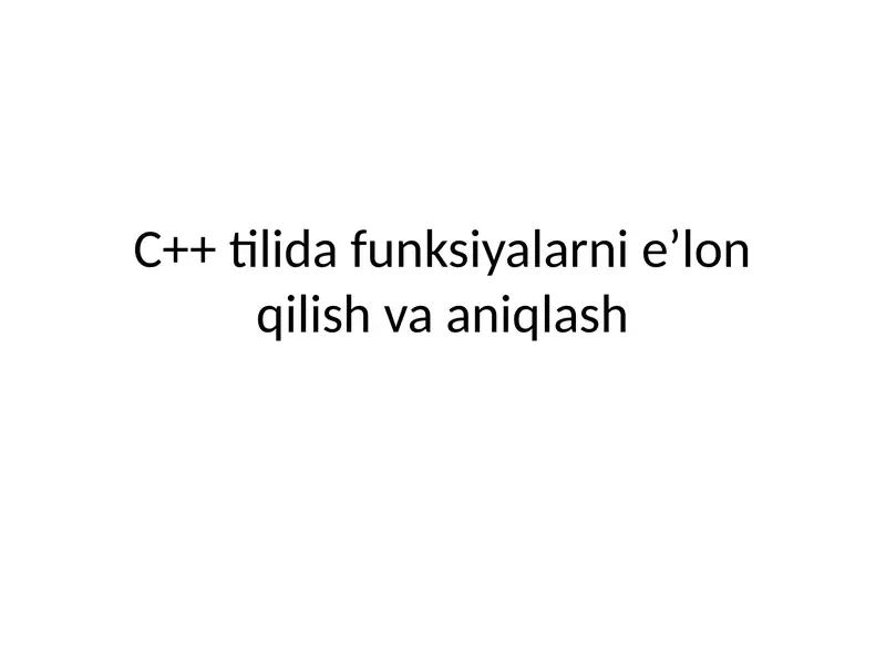 C++ tilida funksiyalarni e’lon qilish va aniqlash 1